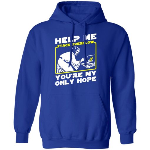 Help Me Stack Overflow You're My Only Hope T-Shirts, Hoodies, Sweater 13