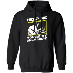 Help Me Stack Overflow You're My Only Hope T-Shirts, Hoodies, Sweater 22