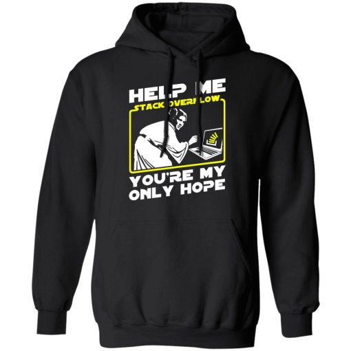 Help Me Stack Overflow You're My Only Hope T-Shirts, Hoodies, Sweater 10