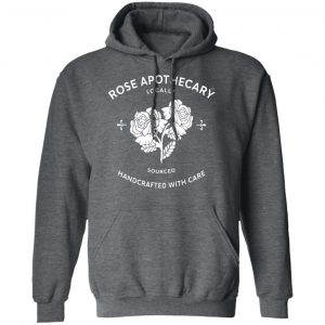 Rose Apothecary Locally Sourced Handcrafted With Care T-Shirts, Hoodies, Sweater 24