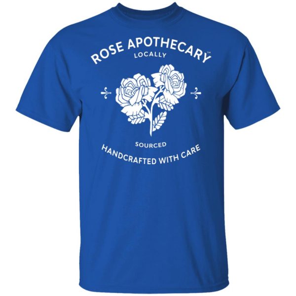 Rose Apothecary Locally Sourced Handcrafted With Care T-Shirts, Hoodies, Sweater 4