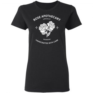 Rose Apothecary Locally Sourced Handcrafted With Care T-Shirts, Hoodies, Sweater 17