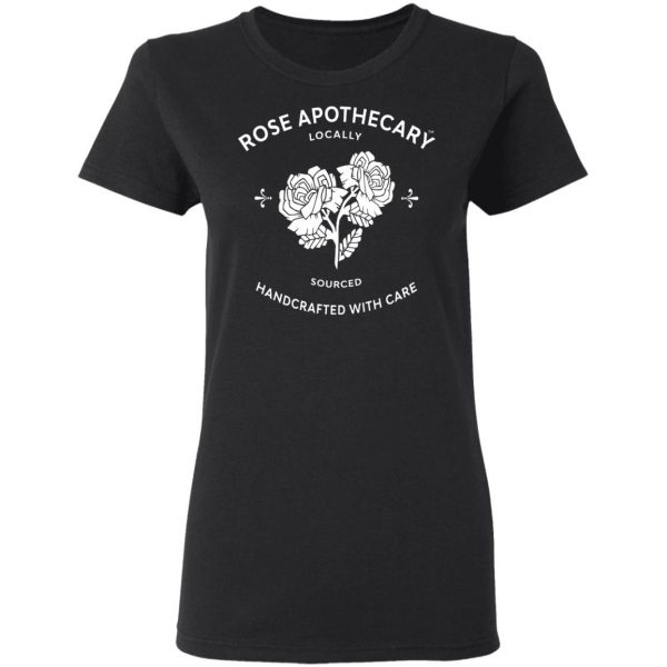 Rose Apothecary Locally Sourced Handcrafted With Care T-Shirts, Hoodies, Sweater 5