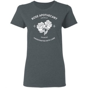 Rose Apothecary Locally Sourced Handcrafted With Care T-Shirts, Hoodies, Sweater 18