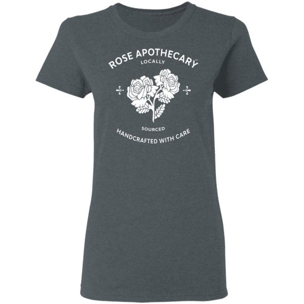 Rose Apothecary Locally Sourced Handcrafted With Care T-Shirts, Hoodies, Sweater 6