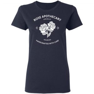 Rose Apothecary Locally Sourced Handcrafted With Care T-Shirts, Hoodies, Sweater 19