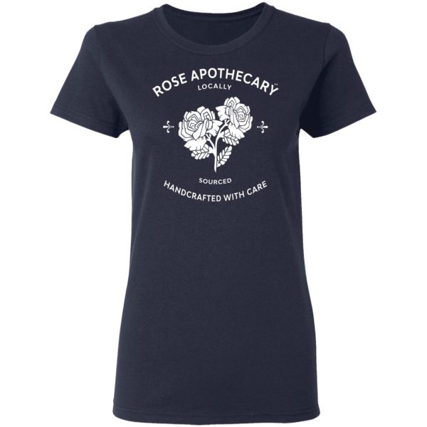 Rose Apothecary Locally Sourced Handcrafted With Care T-Shirts, Hoodies, Sweater 7