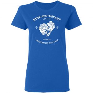 Rose Apothecary Locally Sourced Handcrafted With Care T-Shirts, Hoodies, Sweater 20
