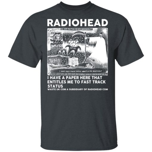 Radiohead I Have A Paper Here That Entitles Me To Fast Track Status T-Shirts, Hoodies, Sweater - Image 2