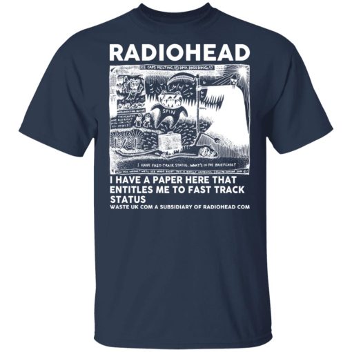 Radiohead I Have A Paper Here That Entitles Me To Fast Track Status T-Shirts, Hoodies, Sweater - Image 3