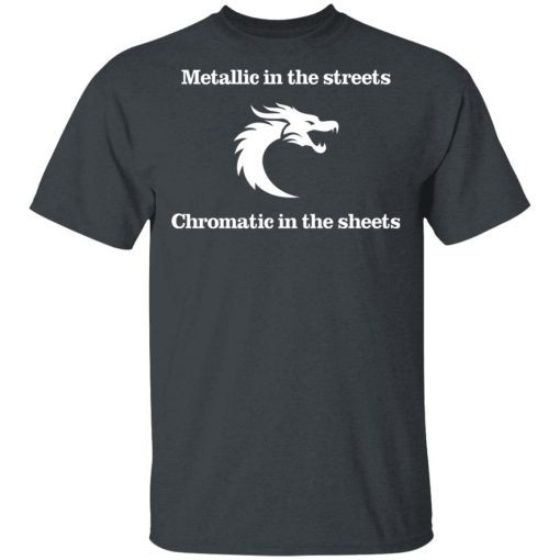 Metallic In The Streets Chromatic In The Sheets T-Shirts, Hoodies, Sweater - Image 2