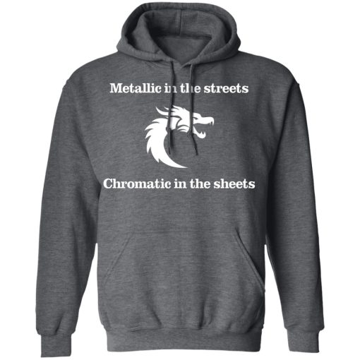 Metallic In The Streets Chromatic In The Sheets T-Shirts, Hoodies, Sweater - Image 12