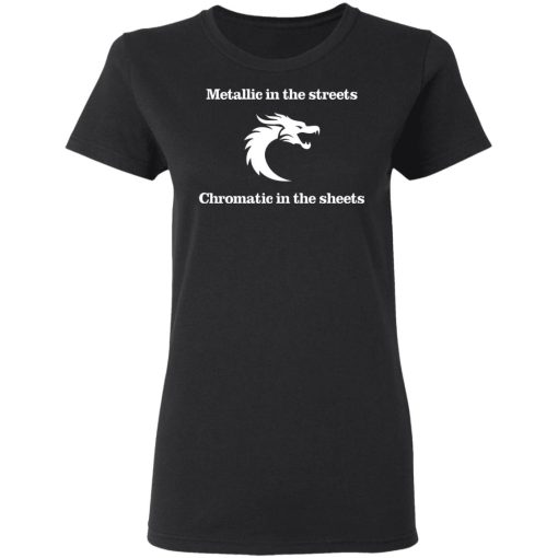 Metallic In The Streets Chromatic In The Sheets T-Shirts, Hoodies, Sweater - Image 5