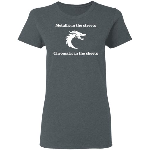 Metallic In The Streets Chromatic In The Sheets T-Shirts, Hoodies, Sweater - Image 6