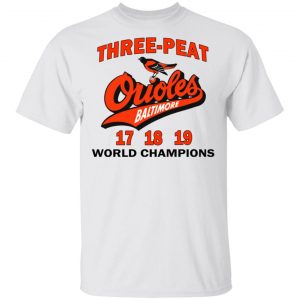 Three Peat Orioles Baltimore World Champions T-Shirts, Hoodies, Sweater 13