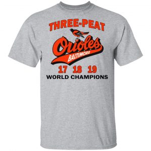 Three Peat Orioles Baltimore World Champions T-Shirts, Hoodies, Sweater 14