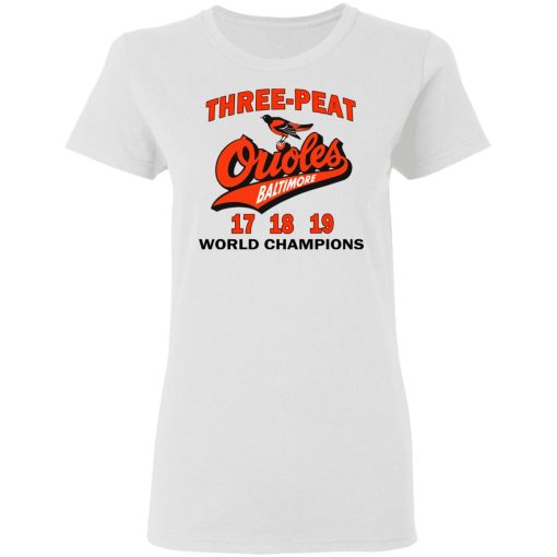 Three Peat Orioles Baltimore World Champions T-Shirts, Hoodies, Sweater 5