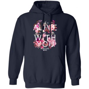 I Feel Alive When I’m With You – Adelitas Way T-Shirts, Hoodies, Sweater 23