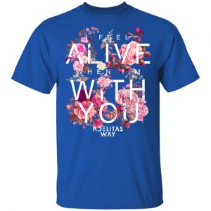 I Feel Alive When I’m With You – Adelitas Way T-Shirts, Hoodies, Sweater 16
