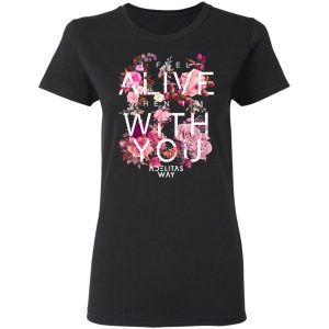 I Feel Alive When I’m With You – Adelitas Way T-Shirts, Hoodies, Sweater 17