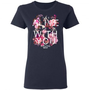 I Feel Alive When I’m With You – Adelitas Way T-Shirts, Hoodies, Sweater 19