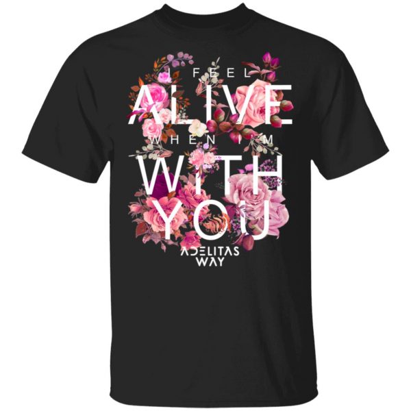 I Feel Alive When I’m With You – Adelitas Way T-Shirts, Hoodies, Sweater 1