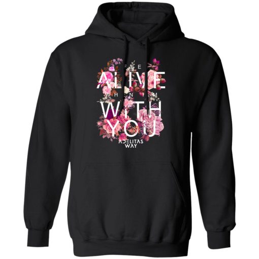 I Feel Alive When I’m With You – Adelitas Way T-Shirts, Hoodies, Sweater 4