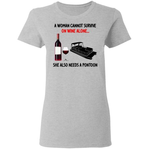 A Woman Cannot Survive On Wine Alone She Also Needs A Pontoon T-Shirts, Hoodies, Sweater 6