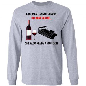A Woman Cannot Survive On Wine Alone She Also Needs A Pontoon T-Shirts, Hoodies, Sweater 18