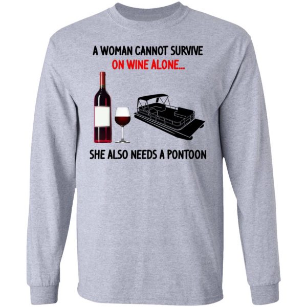 A Woman Cannot Survive On Wine Alone She Also Needs A Pontoon T-Shirts, Hoodies, Sweater 7