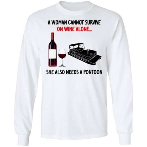 A Woman Cannot Survive On Wine Alone She Also Needs A Pontoon T-Shirts, Hoodies, Sweater 8