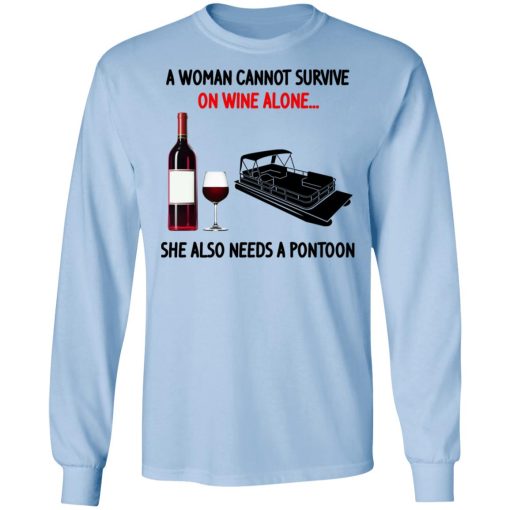 A Woman Cannot Survive On Wine Alone She Also Needs A Pontoon T-Shirts, Hoodies, Sweater 9