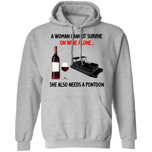 A Woman Cannot Survive On Wine Alone She Also Needs A Pontoon T-Shirts, Hoodies, Sweater 10