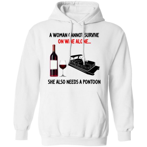 A Woman Cannot Survive On Wine Alone She Also Needs A Pontoon T-Shirts, Hoodies, Sweater 11