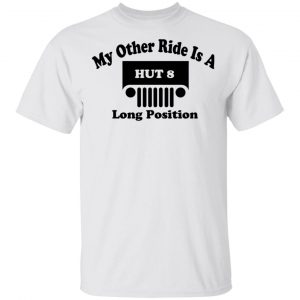 My Other Ride Is A Hut 8 Long Position T-Shirts, Hoodies, Sweater 13