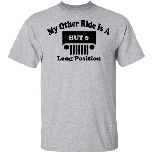 My Other Ride Is A Hut 8 Long Position T-Shirts, Hoodies, Sweater 3