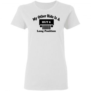 My Other Ride Is A Hut 8 Long Position T-Shirts, Hoodies, Sweater 16