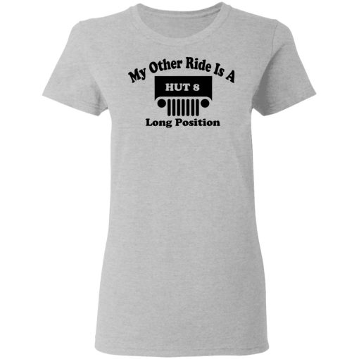 My Other Ride Is A Hut 8 Long Position T-Shirts, Hoodies, Sweater 6