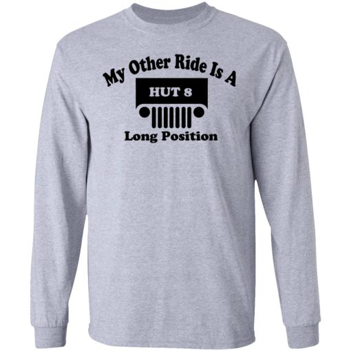 My Other Ride Is A Hut 8 Long Position T-Shirts, Hoodies, Sweater - Image 7