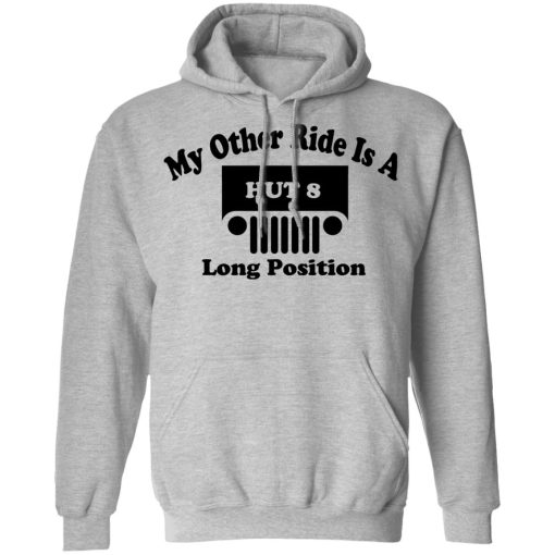 My Other Ride Is A Hut 8 Long Position T-Shirts, Hoodies, Sweater 10