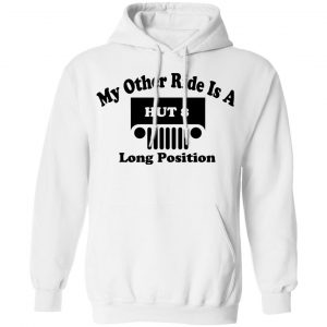 My Other Ride Is A Hut 8 Long Position T-Shirts, Hoodies, Sweater 22