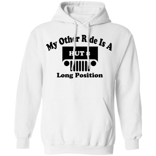 My Other Ride Is A Hut 8 Long Position T-Shirts, Hoodies, Sweater - Image 11