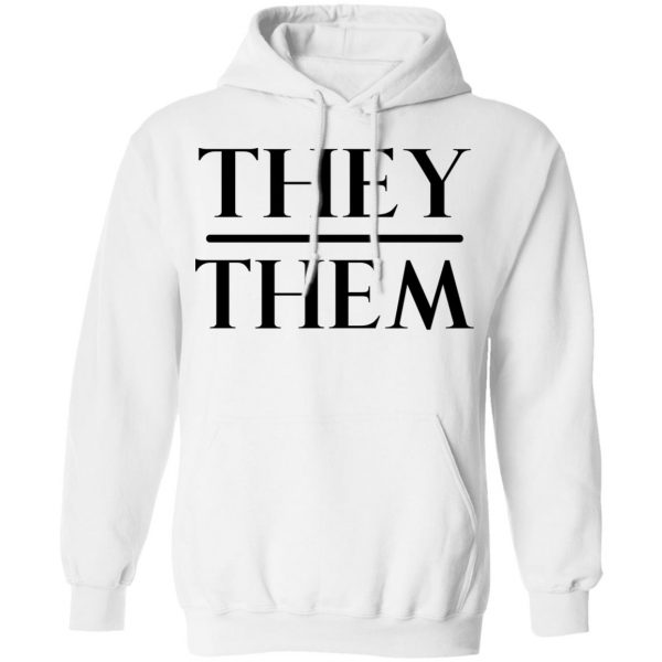 They Them Pronouns T-Shirts, Hoodies, Sweater 11