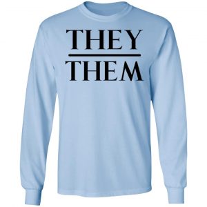 They Them Pronouns T-Shirts, Hoodies, Sweater 20