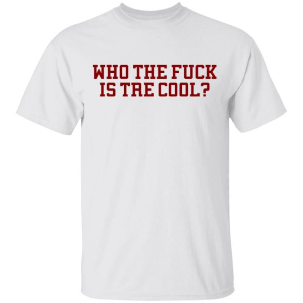 Who The Fuck Is Tre Cool Billie Joe T-Shirts, Hoodies, Sweater 2