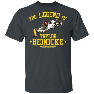 The Legend Of Taylor Heinicke Washington Football Team T-Shirts, Hoodies, Sweater 5