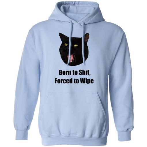 Born To Shit Forced To Wipe Killer Than Bitchin' T-Shirts, Hoodies, Sweater 17