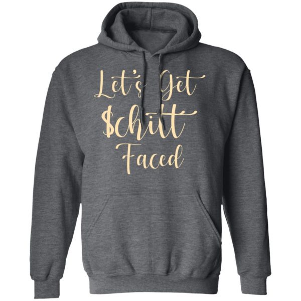 Let's Get Schitt Faced T-Shirts, Hoodies, Sweater 12