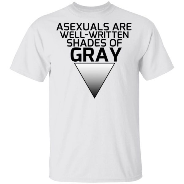 Asexuals Are Well Written Shades Of Gray T-Shirts, Hoodies, Sweater 2
