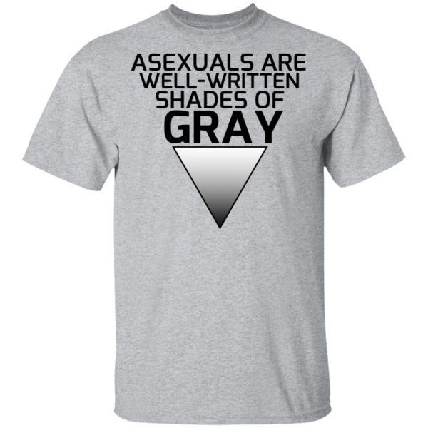 Asexuals Are Well Written Shades Of Gray T-Shirts, Hoodies, Sweater 3